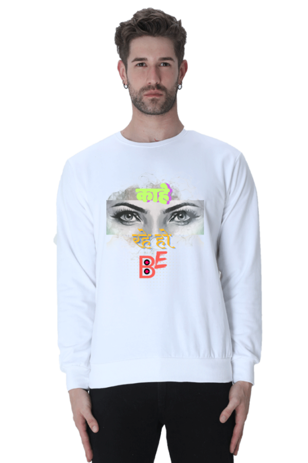 Kahe Dekh Rahe Ho Be Sweatshirt - Image 7