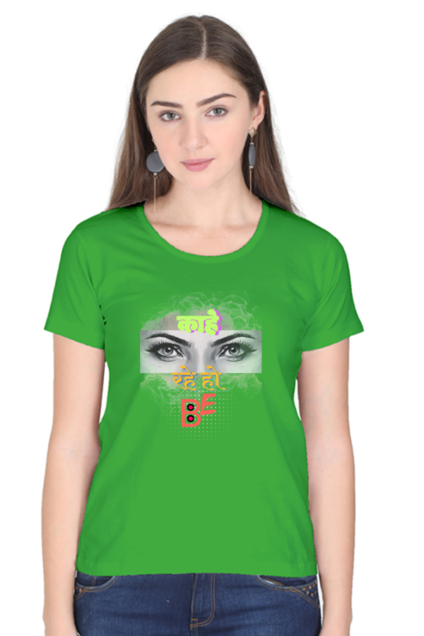 Kahe Dekh Rahe ho be Women T-shirt - Image 3
