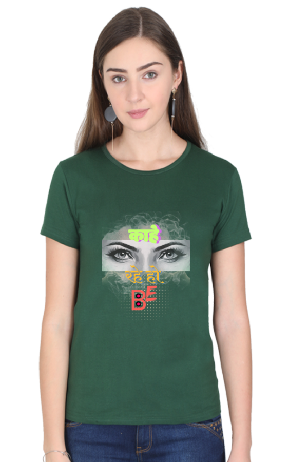 Kahe Dekh Rahe ho be Women T-shirt - Image 7