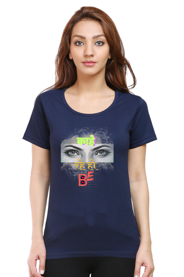 Kahe Dekh Rahe ho be Women T-shirt - Image 9
