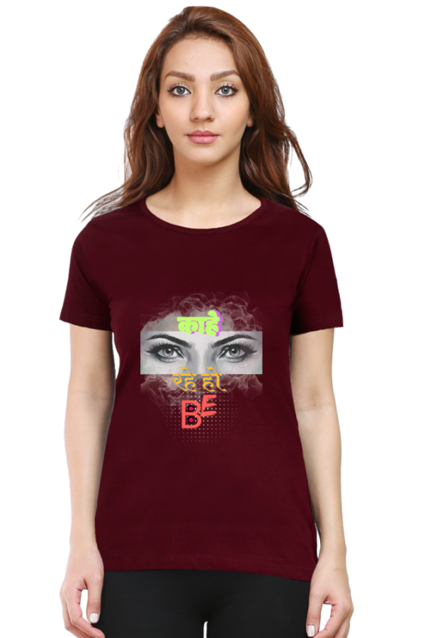 Kahe Dekh Rahe ho be Women T-shirt - Image 5