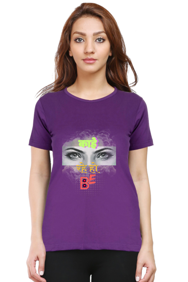 Kahe Dekh Rahe ho be Women T-shirt - Image 4