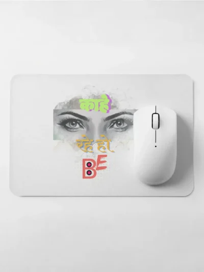 Mousepad_Kahe Dekh rahe ho be