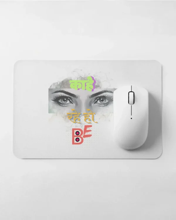 Mousepad_Kahe Dekh rahe ho be