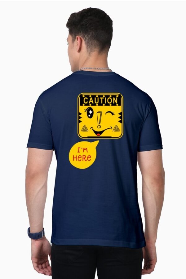 Caution I'm Here Unisex Half Sleeve T-shirt - Image 4