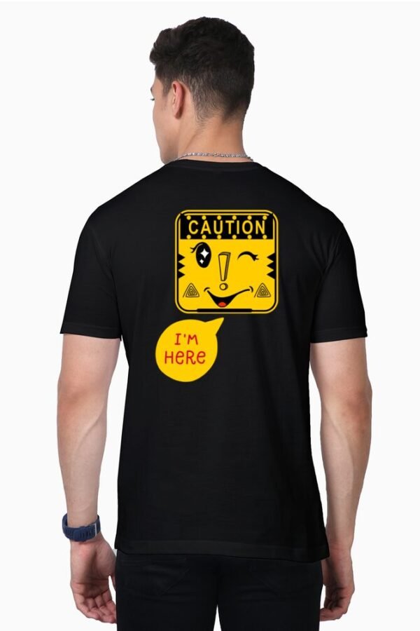 Caution I'm Here Unisex Half Sleeve T-shirt - Image 5
