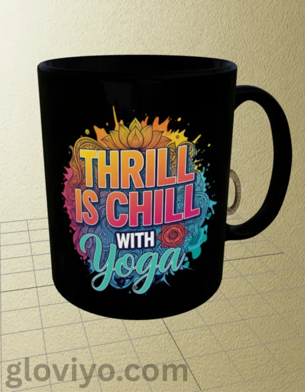 Thrill is Chill Yoga Mug front