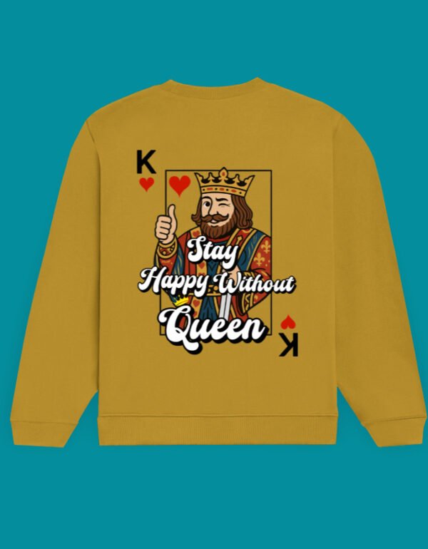 Stay Happy Without Queen Unisex Sweatshirt - Image 6