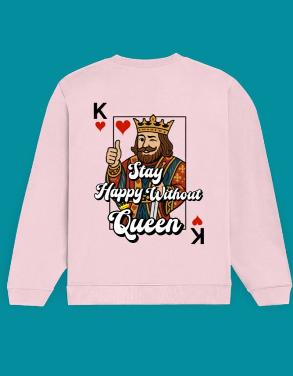 Stay Happy Without Queen Unisex Sweatshirt - Image 5